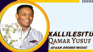 Qamar Yusuf quotXallilesituBest Oromo Music [upl. by Edana]