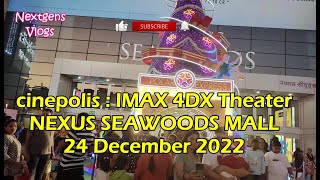 cinepolis IMAX 4DX Movie Theater Nexus Seawoods Mall 24 Dec 2022 cinepolis cinépolis imax nexus [upl. by Imef]