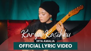 IRTA AMALIA  Karya Kasihku Official Lyric Video [upl. by Modnar]