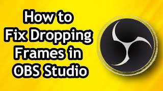 How to Fix Dropping Frames in OBS Studio [upl. by Arelus]