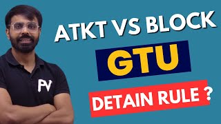 GTU DETAIN RULE 2023  ATKT Vs BLOCK  FOR ALL GTU STUDENTS [upl. by Saiasi]