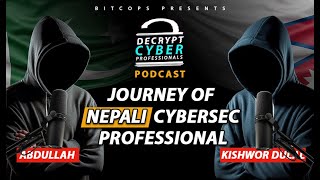 Journey of Mr Kishwor dulal  Decrypting Cyber Professionals Podcast  EP  01 [upl. by Chaworth199]