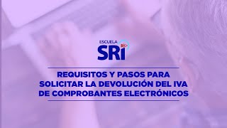 VIDEO 4  REQUISITOS Y PASOS PARA SOLICITAR LA DEVOLUCIÓN DEL IVA POR COMPROBANTES ELECTRÓNICOS [upl. by Einnov478]