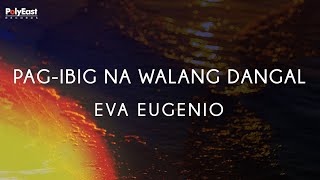 Eva Eugenio  PagIbig Na Walang Dangal Official Lyric Video [upl. by Animlehliw]