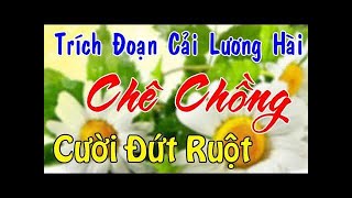 Trích Đoạn Cải Lương Hài Chê Chồng Cười Đứt Rột  Tuyệt Phẩm Tân Cổ Vọng Cổ Hài Hay Nhất Năm 1975 [upl. by Brie55]