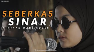 SEBERKAS SINAR COVERED BY KINTAN MARY [upl. by Jasmin]