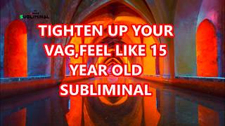 Tighten Up Your Vag Feel Like 15 Year Old Subliminal [upl. by Aihsem]