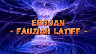 Fauziah Latiff  Enggan Lirik Lagu [upl. by Elton]