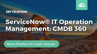 CMDB 360 ServiceNow IT Operation Management  Now Platform® Utah Release [upl. by Schreiber]