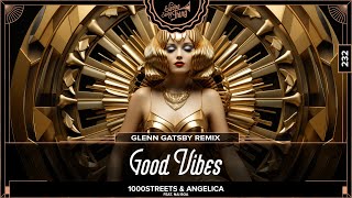 1000streets  Good Vibes Glenn Gatsby Remix [upl. by Lamrert]