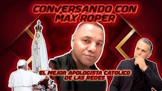 CONVERSANDO CON MAX ROPER EL MEJOR APOLOGISTA CATÓLICO DE LAS REDES [upl. by Margery]