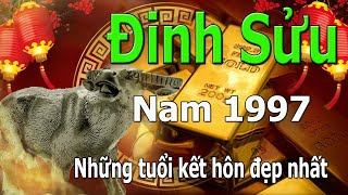 Nam 1997 Đinh Sửu lấy vợ  kết hôn tuổi nào hợp nhất [upl. by Alue]