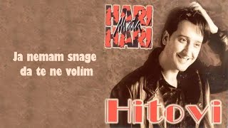 Hari Mata Hari  Ja nemam snage da te ne volim Audio 1998 [upl. by Seaden351]