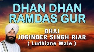 Bhai Joginder Singh Ji Riar  Dhan Dhan Ramdas Gur  Nirmal Rasna Amrit Peeo [upl. by Elolcin908]