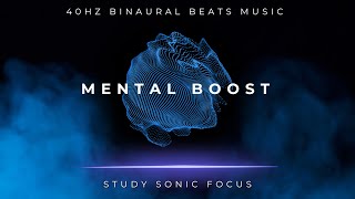 Mental Boost  40Hz Gamma Binaural Beats Brainwave Music for Maximum Focus and Concentration [upl. by Yelkreb]