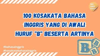 100 KOSAKATA BAHASA INGGRIS YANG DI AWALI HURUF B BESERTA ARTINYA bahasainggris [upl. by Suravaj]