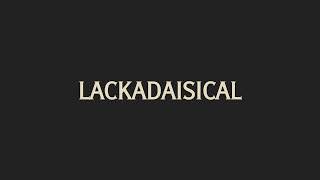 How To Pronounce Lackadaisical [upl. by Millisent]