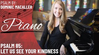 Psalm 85 Let Us See Your Kindness MacAller Piano Only [upl. by Ennaerb]