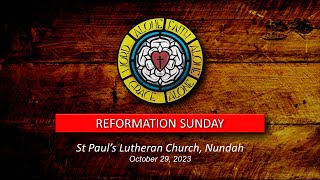 Worship Service – Reformation Sunday 29 Oct 2023  St Pauls Lutheran Nundah [upl. by Akered160]