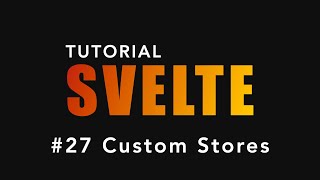 Tutorial SVELTE  27  Custom Stores svelte [upl. by Gerard679]