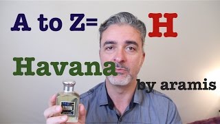 A to Z H Aramis Havana Review [upl. by Debbee965]