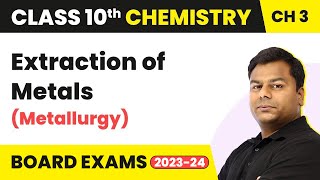 Extraction of Metals Metallurgy  Metal And NonMetals  Class 10 Chemistry [upl. by Nomyt]