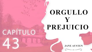 Capítulo 43 Orgullo y Prejuicio Jane Austen Audiolibro en español [upl. by Morie43]