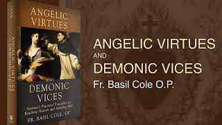 Angelic Virtues and Demonic Vices  Fr Basil Cole OP [upl. by Eelanaj]