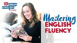 The Amazing Impact of Mastering English Fluency in your Life  Go Natural English [upl. by Akeim654]