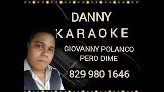 Pero dime Giovanny Polanco karaoke [upl. by Benjamen]