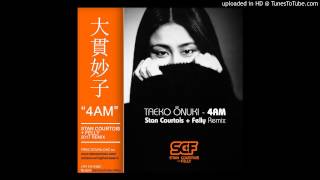 Taeko Onuki  4AM  Stan Courtois  Felly Remix [upl. by Aicarg146]