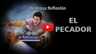 El pecador  Reflexiones cristianas [upl. by Rajiv]