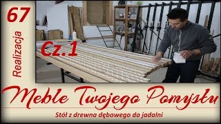 Stół z drewna dębowego do jadalni Cz1  Oak dining table for the dining room [upl. by Crysta]