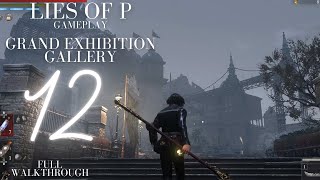 Lies of P Gameplay Walkthrough Part 12 Grand Exhibition Gallery [upl. by Gniy]