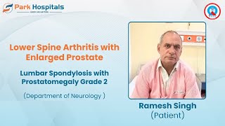 Lower Spine Arthritis with Enlarged Prostate  Park Hospital Panipat [upl. by Chan203]