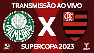 PALMEIRAS X FLAMENGO  TRANSMISSÃO AO VIVO  SUPERCOPA DO BRASIL 2023  NARRAÇÃO RAFA PENIDO [upl. by Deppy]