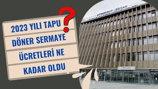 2023 YILI TAPU DÖNER SERMAYE ve RAYİÇ BEDELLERİ NE OLDU [upl. by Brubaker]