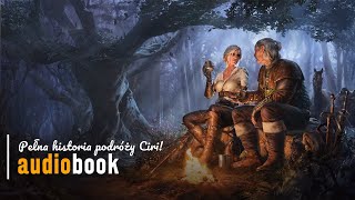 Pełna historia Podróży Ciri Audiobook wiedźmińskiego opowiadania z Gwinta [upl. by Godfrey]