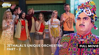 Jethalal’s Unique Orchestra I FULL MOVIE  Part 2  Taarak Mehta Ka Ooltah Chashmah Ep 2583 to 2585 [upl. by Hembree]