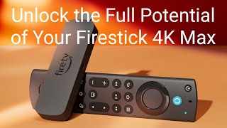 Unlock the Full Potential of Your Firestick 4K Max [upl. by Barbara-Anne]