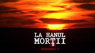 LA HANUL MORTII episodul UNU [upl. by Ranilopa816]