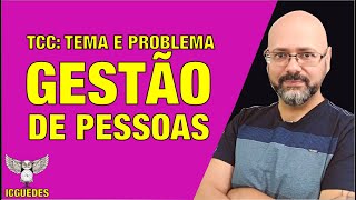 Como delimitar TEMA e PROBLEMA do TCC Gestão de Pessoas [upl. by Norrv843]