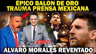 🔴MESSI LES TAPA LA BOCA Épico quotBALON DE OROquot Trauma PRENSA MEXICANA Álvaro Morales LLORA [upl. by Suoiluj]