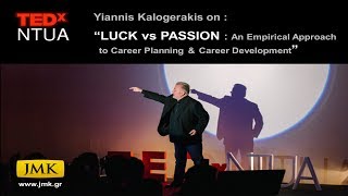 LUCK vs PASSION  JMKs Empirical Approach to CAREER PLANNING amp CAREER DEVELOPMENT  TEDxNTUA [upl. by Truscott]