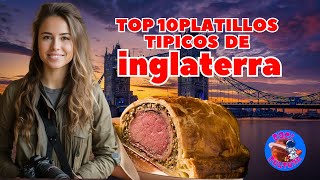 Top de los 10 platos típicos más deliciosos de Inglaterra🇬🇧  Comida Típica Inglesa [upl. by Curcio699]