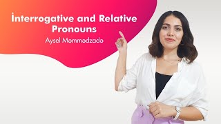 İnterrogative and Relative Pronouns  İngili dili  Aysel Məmmədzadə [upl. by Etteniotnna]