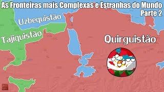 As Fronteiras mais Complexas e Estranhas do Mundo  Parte 2 [upl. by Elocyn]