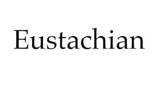 How to Pronounce Eustachian [upl. by Alameda879]