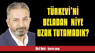 AKİF BEKİ TÜRKEVİ’Nİ BELADAN NİYE UZAK TUTAMADIK  SESLİ KÖŞE YAZISI [upl. by Ahseen]