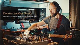 Tutorial Ambient Guitar “Pulsar23 Microcosm amp All the Pedals in Sync” Soma Strymon Meris [upl. by Ellessig]